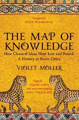 Map of Knowledge: How Classical Ideas Were Lost and Found: A History in Seven Cities hinta ja tiedot | Historiakirjat | hobbyhall.fi