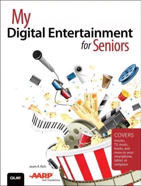 My Digital Entertainment for Seniors (Covers movies, TV, music, books and more on your smartphone, tablet, or computer)