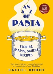 A-Z of Pasta: Stories, Shapes, Sauces, Recipes hinta ja tiedot | Keittokirjat | hobbyhall.fi