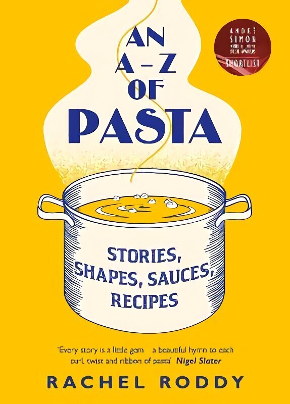 A-Z of Pasta: Stories, Shapes, Sauces, Recipes hinta ja tiedot | Keittokirjat | hobbyhall.fi