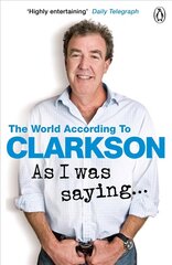 As I Was Saying . . .: The World According to Clarkson Volume 6 hinta ja tiedot | Romaanit | hobbyhall.fi