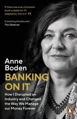 Banking On It: How I Disrupted an Industry and Changed the Way We Manage our Money Forever hinta ja tiedot | Talouskirjat | hobbyhall.fi