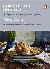 Completely Perfect: 120 Essential Recipes for Every Cook hinta ja tiedot | Keittokirjat | hobbyhall.fi