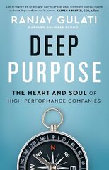 Deep Purpose: The Heart and Soul of High-Performance Companies hinta ja tiedot | Talouskirjat | hobbyhall.fi