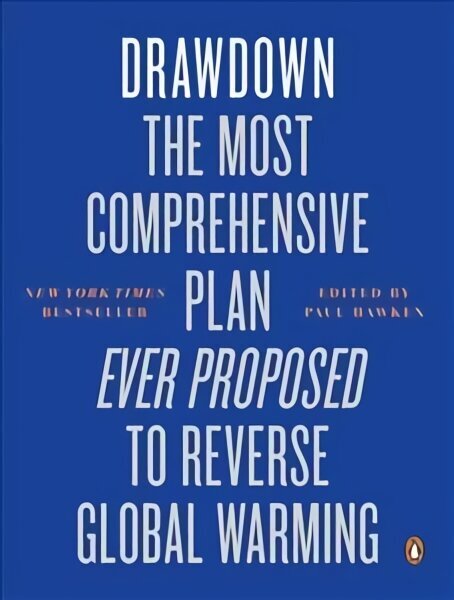 Drawdown: The Most Comprehensive Plan Ever Proposed to Reverse Global Warming hinta ja tiedot | Yhteiskunnalliset kirjat | hobbyhall.fi