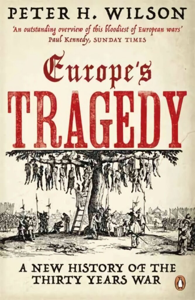 Europe's Tragedy: A New History of the Thirty Years War hinta ja tiedot | Historiakirjat | hobbyhall.fi