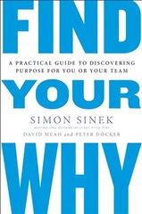 Find Your Why: A Practical Guide for Discovering Purpose for You and Your Team hinta ja tiedot | Talouskirjat | hobbyhall.fi