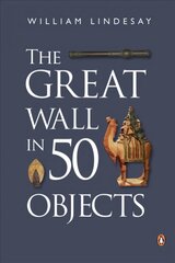 Great Wall in 50 Objects hinta ja tiedot | Historiakirjat | hobbyhall.fi