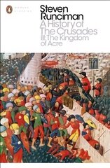 History of the Crusades III: The Kingdom of Acre and the Later Crusades hinta ja tiedot | Historiakirjat | hobbyhall.fi