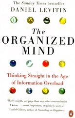 Organized Mind: The Science of Preventing Overload, Increasing Productivity and Restoring Your Focus hinta ja tiedot | Yhteiskunnalliset kirjat | hobbyhall.fi