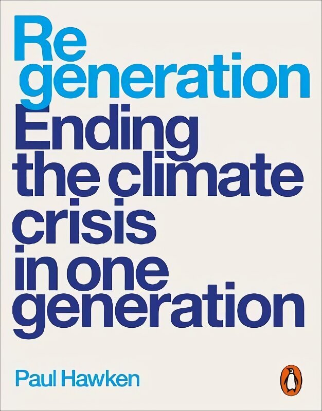 Regeneration: Ending the Climate Crisis in One Generation hinta ja tiedot | Yhteiskunnalliset kirjat | hobbyhall.fi