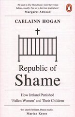 Republic of Shame: How Ireland Punished Fallen Women and Their Children hinta ja tiedot | Historiakirjat | hobbyhall.fi