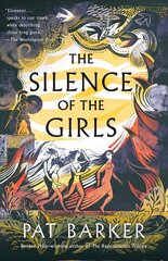 Silence of the Girls: From the Booker prize-winning author of Regeneration hinta ja tiedot | Fantasia- ja scifi-kirjallisuus | hobbyhall.fi