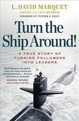 Turn The Ship Around!: A True Story of Turning Followers into Leaders hinta ja tiedot | Talouskirjat | hobbyhall.fi