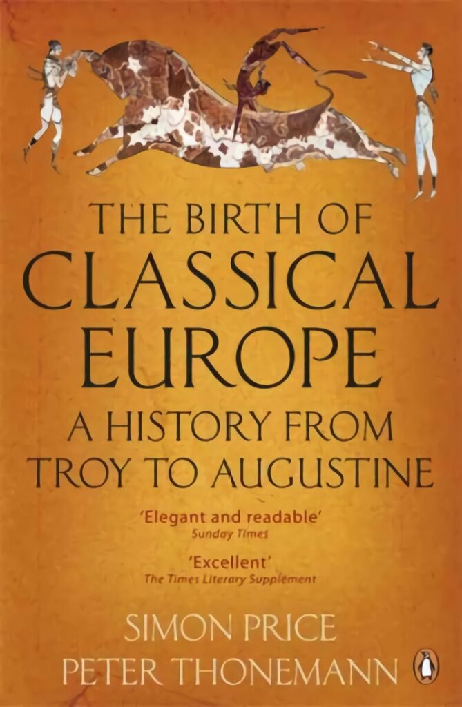 Birth of Classical Europe: A History from Troy to Augustine hinta ja tiedot | Historiakirjat | hobbyhall.fi