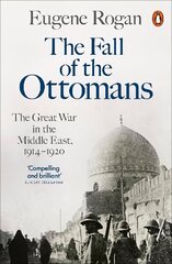 Fall of the Ottomans: The Great War in the Middle East, 1914-1920 hinta ja tiedot | Historiakirjat | hobbyhall.fi