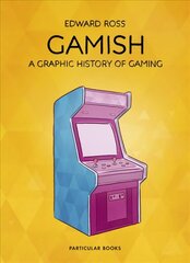 Gamish: A Graphic History of Gaming hinta ja tiedot | Fantasia- ja scifi-kirjallisuus | hobbyhall.fi