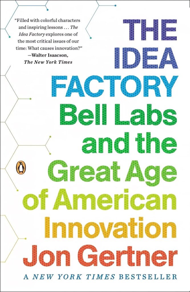 Idea Factory: Bell Labs and the Great Age of American Innovation hinta ja tiedot | Yhteiskunnalliset kirjat | hobbyhall.fi