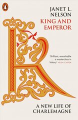 King and Emperor: A New Life of Charlemagne hinta ja tiedot | Historiakirjat | hobbyhall.fi