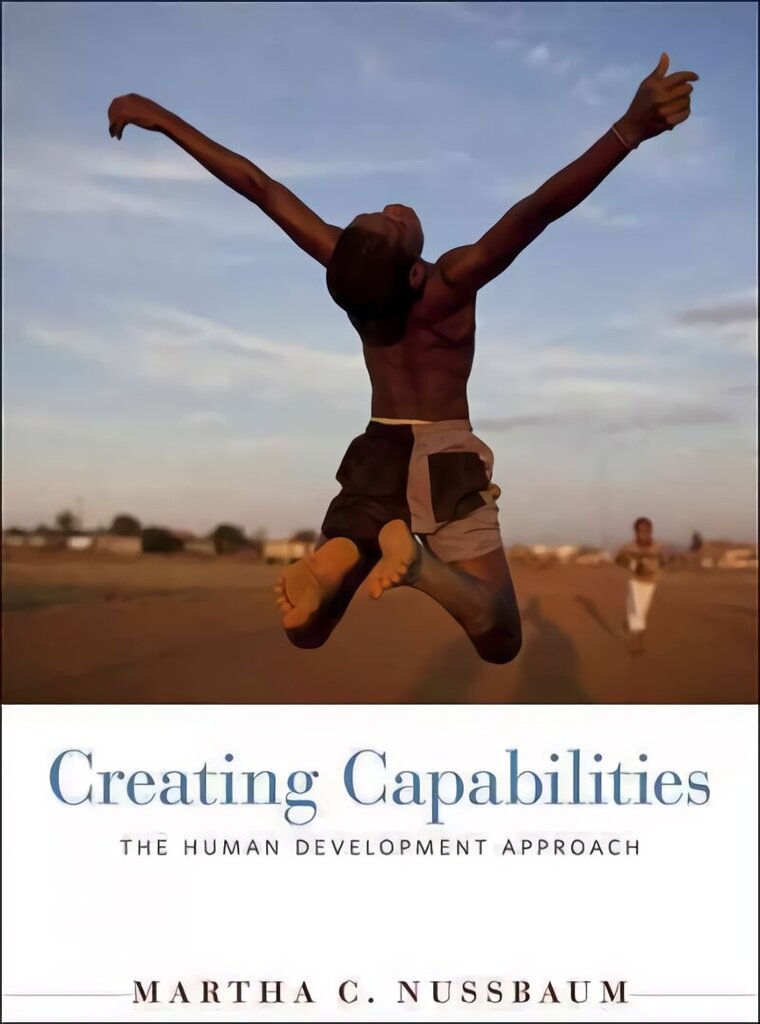 Creating Capabilities: The Human Development Approach hinta ja tiedot | Historiakirjat | hobbyhall.fi