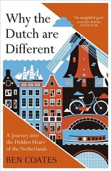 Why the Dutch are Different: A Journey into the Hidden Heart of the Netherlands: From Amsterdam to Zwarte Piet, the acclaimed guide to travel in Holland hinta ja tiedot | Matkakirjat ja matkaoppaat | hobbyhall.fi