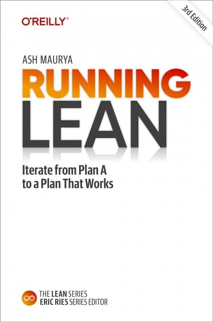 Running Lean: Iterate from Plan A to a Plan That Works 3rd Revised edition hinta ja tiedot | Talouskirjat | hobbyhall.fi