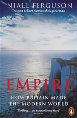 Empire: How Britain Made the Modern World hinta ja tiedot | Historiakirjat | hobbyhall.fi