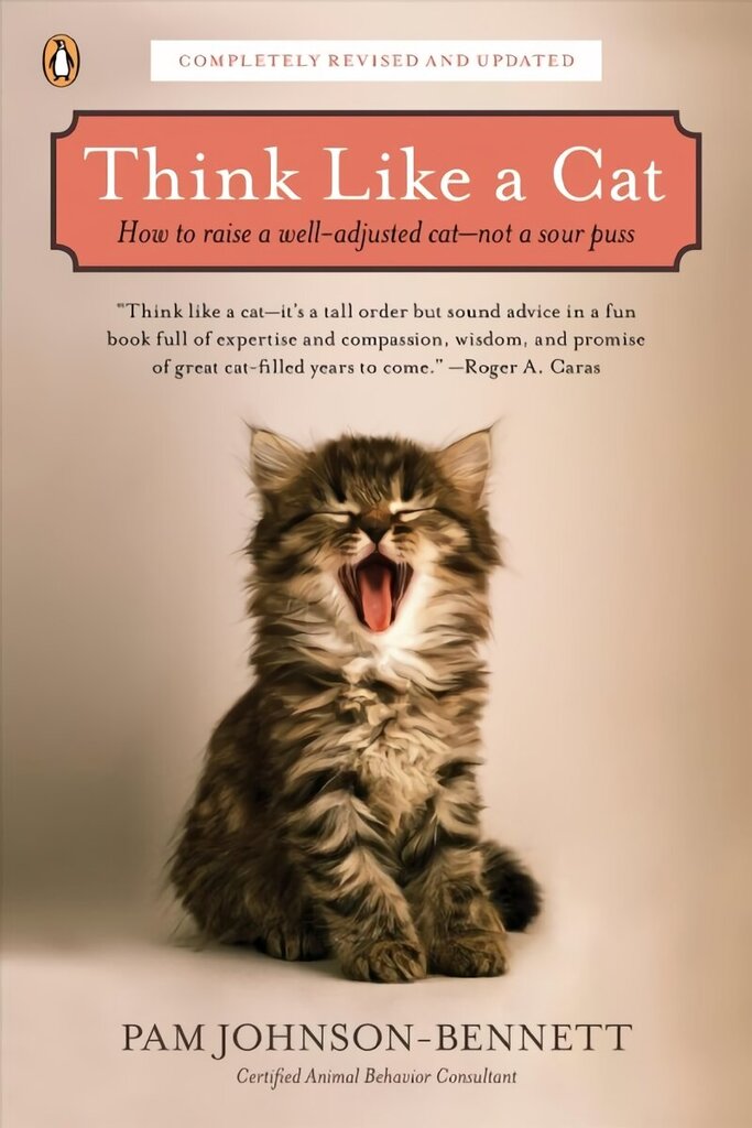 Think Like a Cat: How to Raise a Well-Adjusted Cat--Not a Sour Puss hinta ja tiedot | Tietosanakirjat ja hakuteokset | hobbyhall.fi