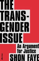 The Transgender Issue: An Argument for Justice hinta ja tiedot | Yhteiskunnalliset kirjat | hobbyhall.fi