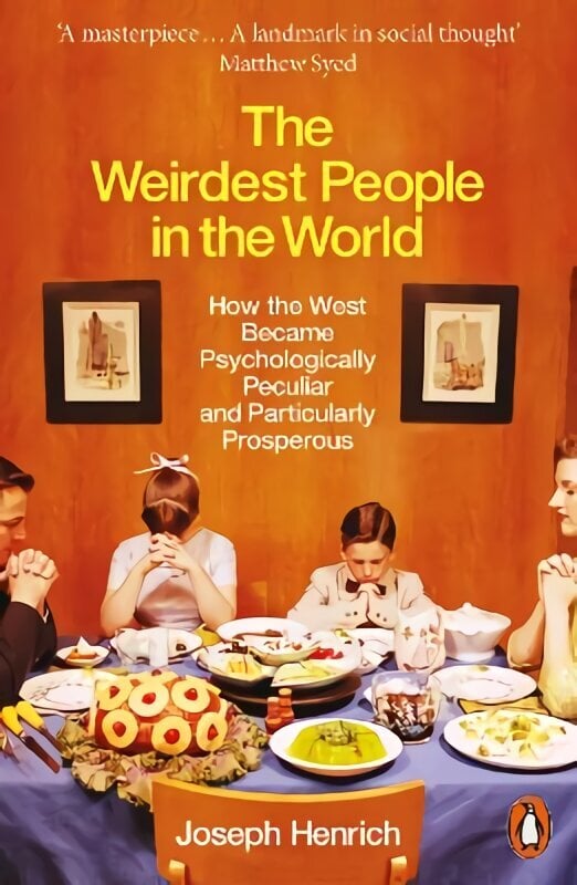 Weirdest People in the World: How the West Became Psychologically Peculiar and Particularly Prosperous hinta ja tiedot | Yhteiskunnalliset kirjat | hobbyhall.fi