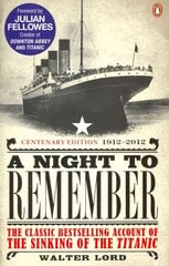 Night to Remember: The Classic Bestselling Account of the Sinking of the Titanic hinta ja tiedot | Historiakirjat | hobbyhall.fi