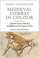 Medieval Combat in Colour: A Fifteenth-Century Manual of Swordfighting and Close-Quarter Combat hinta ja tiedot | Historiakirjat | hobbyhall.fi