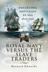 Royal Navy Versus the Slave Traders: Enforcing Abolition at Sea 1808-1898 hinta ja tiedot | Historiakirjat | hobbyhall.fi