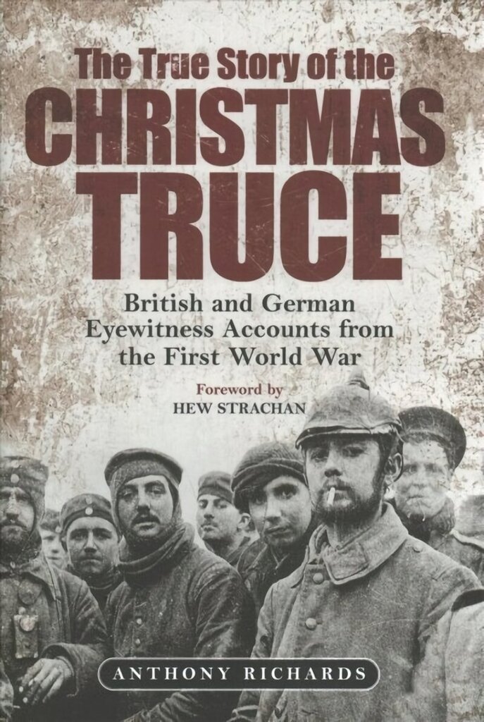 True Story of the Christmas Truce: British and German Eyewitness Accounts from World War I hinta ja tiedot | Historiakirjat | hobbyhall.fi