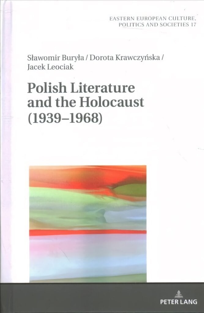 Polish Literature and the Holocaust (19391968) New edition hinta ja tiedot | Historiakirjat | hobbyhall.fi