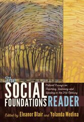 Social Foundations Reader: Critical Essays on Teaching, Learning and Leading in the 21st Century New edition hinta ja tiedot | Yhteiskunnalliset kirjat | hobbyhall.fi