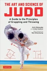 Art and Science of Judo: A Guide to the Principles of Grappling and Throwing hinta ja tiedot | Terveys- ja ravitsemuskirjat | hobbyhall.fi