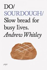 Do Sourdough: Slow Bread for Busy Lives hinta ja tiedot | Keittokirjat | hobbyhall.fi