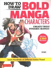 How to Draw Bold Manga Characters: Create Truly Dynamic Manga! Learn Hundreds of Different Action Poses! (Over 1350 Illustrations) hinta ja tiedot | Yhteiskunnalliset kirjat | hobbyhall.fi