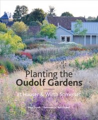 Planting the Oudolf Gardens at Hauser & Wirth Somerset hinta ja tiedot | Puutarhakirjat | hobbyhall.fi