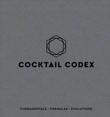 Cocktail Codex: Fundamentals, Formulas, Evolutions hinta ja tiedot | Keittokirjat | hobbyhall.fi