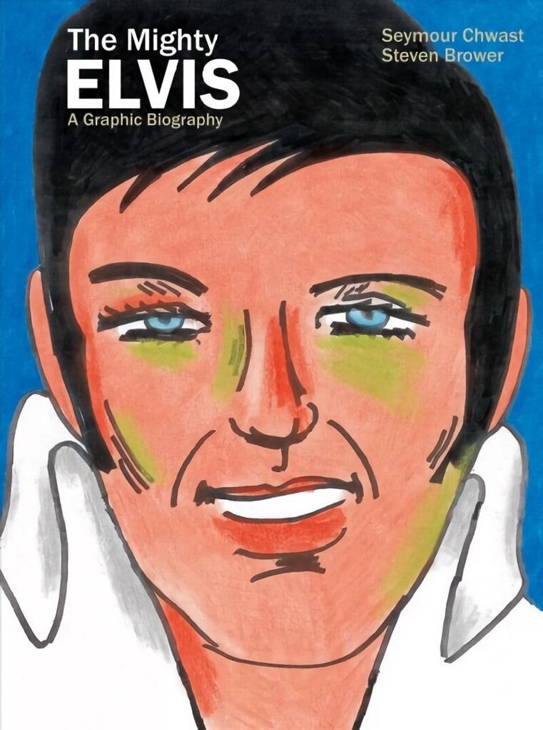 Mighty Elvis: A Graphic Biography hinta ja tiedot | Fantasia- ja scifi-kirjallisuus | hobbyhall.fi