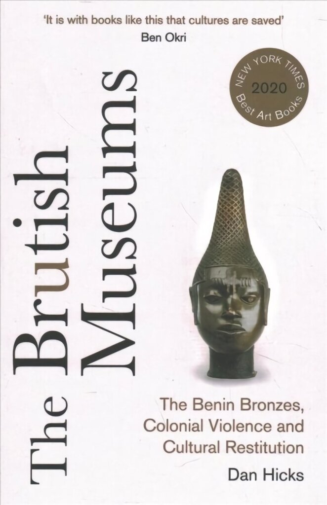 Brutish Museums: The Benin Bronzes, Colonial Violence and Cultural Restitution hinta ja tiedot | Tietosanakirjat ja hakuteokset | hobbyhall.fi