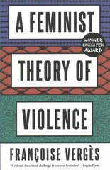 Feminist Theory of Violence: A Decolonial Perspective hinta ja tiedot | Yhteiskunnalliset kirjat | hobbyhall.fi