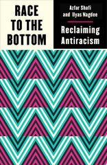 Race to the Bottom: Reclaiming Antiracism hinta ja tiedot | Yhteiskunnalliset kirjat | hobbyhall.fi