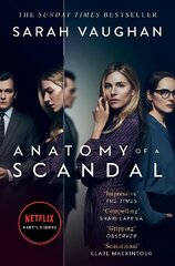 Anatomy of a Scandal: Now a major Netflix series TV Tie-In hinta ja tiedot | Fantasia- ja scifi-kirjallisuus | hobbyhall.fi