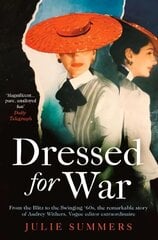 Dressed For War: The Story of Audrey Withers, Vogue editor extraordinaire from the Blitz to the Swinging Sixties hinta ja tiedot | Historiakirjat | hobbyhall.fi