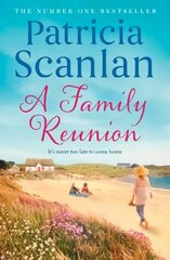 Family Reunion: Warmth, wisdom and love on every page - if you treasured Maeve Binchy, read Patricia Scanlan hinta ja tiedot | Fantasia- ja scifi-kirjallisuus | hobbyhall.fi