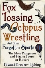 Fox Tossing, Octopus Wrestling and Other Forgotten Sports hinta ja tiedot | Terveys- ja ravitsemuskirjat | hobbyhall.fi