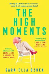 High Moments: 'Addictive, hilarious, bold' Emma Jane Unsworth, author of Adults hinta ja tiedot | Fantasia- ja scifi-kirjallisuus | hobbyhall.fi